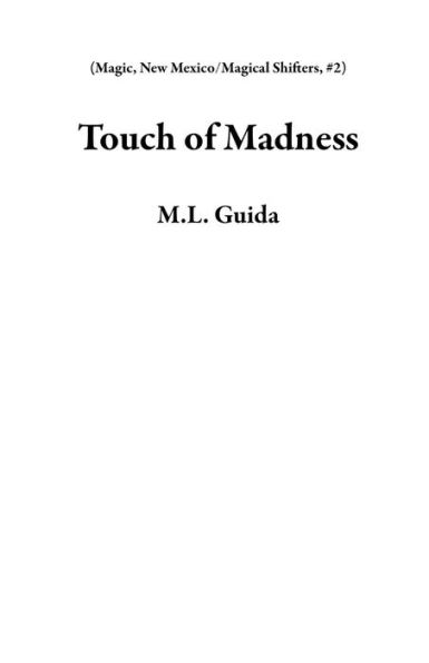 Touch of Madness #2 (Magic, New Mexico/Magical Shifters)