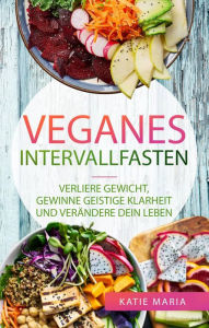 Title: Veganes Intervallfasten, Author: Katie Maria