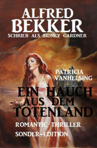 Title: Patricia Vanhelsing - Ein Hauch aus dem Totenland: Romantic Thriller Sonder-Edition, Author: Alfred Bekker