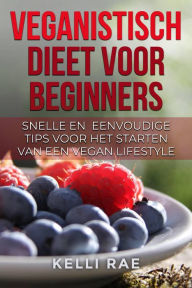 Title: Veganistisch dieet voor beginners, Author: Kelli Rae