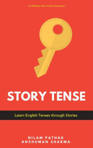 Title: Story Tense- Learn Tenses through Stories, Author: Nilam Pathak