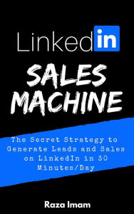 Title: LinkedIn Sales Machine, Author: Raza Imam
