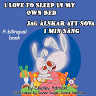 Title: I Love to Sleep in My Own Bed Jag älskar att sova i min säng (English Swedish Bilingual Collection), Author: Shelley Admont