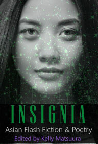 Title: Insignia: Asian Flash Fiction & Poetry (The Insignia Series, #7), Author: Kelly Matsuura