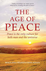 Title: The Age of Peace, Author: Maulana Wahiduddin Khan