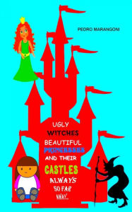 Title: Ugly Witches, Beautiful Princesses And Their Castles ?Always So Far Away..., Author: pedro marangoni