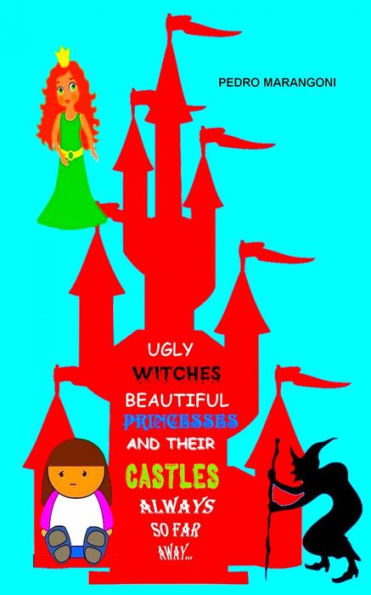 Ugly Witches, Beautiful Princesses And Their Castles ?Always So Far Away...