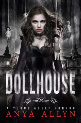Title: Dollhouse (The Dark Carousel, #1), Author: Anya Allyn