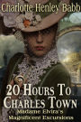 20 hours to Charles Town (Madame Elivra's Magnificient Excursions, #1)