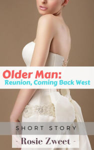 Title: Older Man: Reunion, Coming Back West, Author: Rosie Zweet