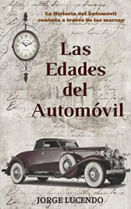 Title: Las Edades del Automóvil (historia del automóvil), Author: Jorge Lucendo