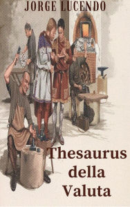 Title: Thesaurus della Valuta - Storia della Numismatica, Author: Jorge Lucendo