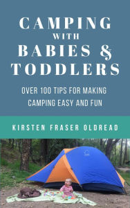 Title: Camping with Babies and Toddlers, Author: Kirsten Oldread