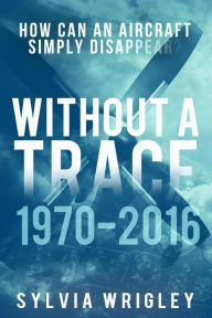 Title: Without a Trace: 1970-2016, Author: Sylvia Wrigley