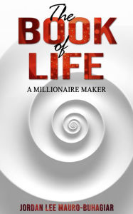 Title: The Book of Life: A Millionaire Maker, Author: Jordan Lee Mauro-Buhagiar