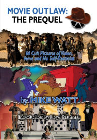 Title: Movie Outlaw: The Prequel, Author: Mike Watt