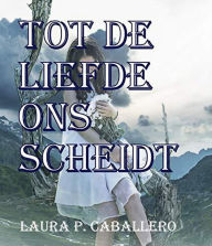 Title: Tot de liefde ons scheidt (The purr of puma, #1), Author: Laura Pérez Caballero