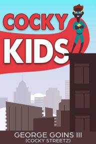 Title: Cocky Kids, Author: George Goins iii