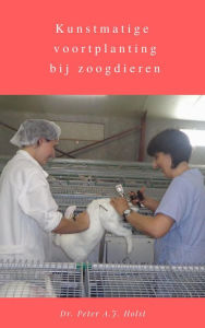 Title: Kunstmatige voortplanting bij zoogdieren, Author: Dr. Peter A.J. Holst