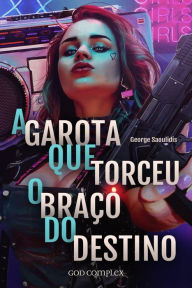Title: A Garota Que Torceu O Braço Do Destino, Author: George Saoulidis