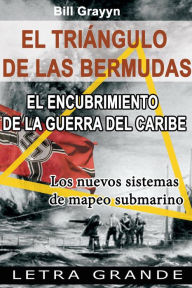 Title: El triangulo de las Bermudas. El encubrimiento de la guerra del Caribe, Author: Bill Grayyn