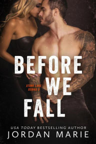 Title: Before We Fall (Stone Lake Series, #3), Author: Jordan Marie