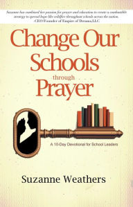 Title: Change Our Schools though Prayer, Author: Suzanne Weathers
