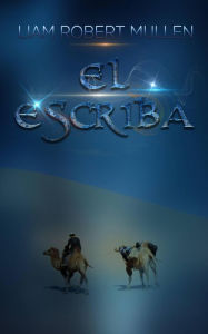 Title: El escriba, Author: Liam Robert Mullen