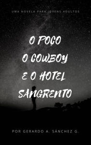 Title: O Poço e o Cowboy e o Hotel Sangrento (Terror), Author: Gerardo Sánchez