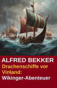 Title: Drachenschiffe vor Vinland, Author: Alfred Bekker