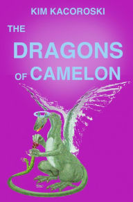 Title: The Dragons of Camelon (Camelon Series, #2), Author: Kim Kacoroski