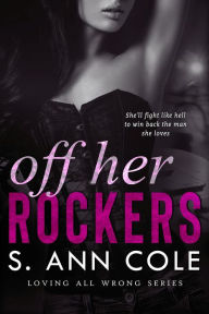 Title: Off Her Rockers (Loving All Wrong, #3.5), Author: S. Ann Cole