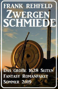 Title: Zwergenschmiede - Das große 1628 Seiten Fantasy Romanpaket Sommer 2019, Author: Frank Rehfeld