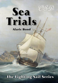 Title: Sea Trials (The Fighting Sail Series, #12), Author: Alaric Bond