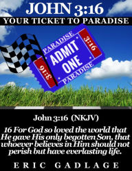 Title: John 316: Your Ticket to Paradise, Author: Eric Gadlage