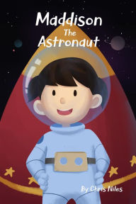 Title: Maddison The Astronaut, Author: Christopher Niles