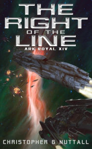 Title: The Right of the Line (Ark Royal Series #14), Author: Christopher G. Nuttall