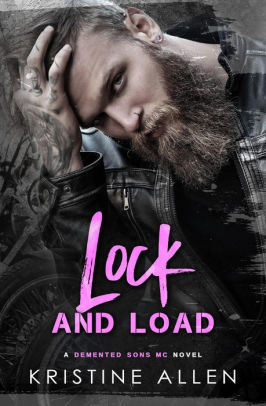 Lock And Load Demented Sons Mc Texas 1 By Kristine Allen