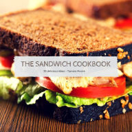 Title: The Sandwich Cookbook, Author: Tamara Moore