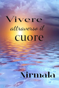 Title: Vivere attraverso il cuore, Author: Nirmala