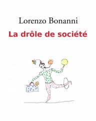 Title: La drôle de société, Author: Lorenzo Bonanni