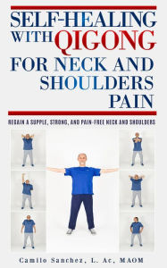 Title: Self-Healing with Qigong for Neck and Shoulder Pain, Author: camilo sanchez