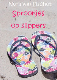 Title: Sprookjes op slippers, Author: Nora van Elschot