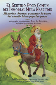Title: El sentido poco común del inmortal Mulá Nasrudín (Tercera Edición Revisada), Author: Ron J. Suresha