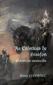 Title: As Crônicas de Hissfon : O exército escurecido, Author: Remy Lecornec