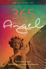 Title: 365 Daily Angel Messages: from your Angels for Healing, Inspiration and Guidance, Author: Angel Lady Terrie Marie