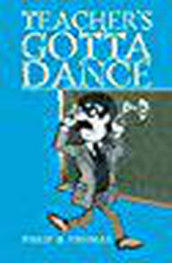 Title: Teacher's Gotta Dance, Author: Phil Fishman