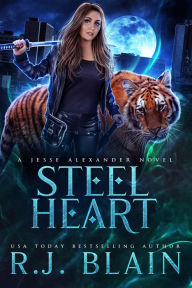 Title: Steel Heart (A Jesse Alexander Novel, #2), Author: R.J. Blain