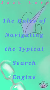 Title: Guide to Navigating the Typical Search Engine, Author: Jack Lorp