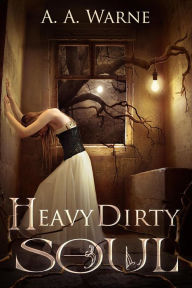 Title: Heavy Dirty Soul, Author: A. A. Warne